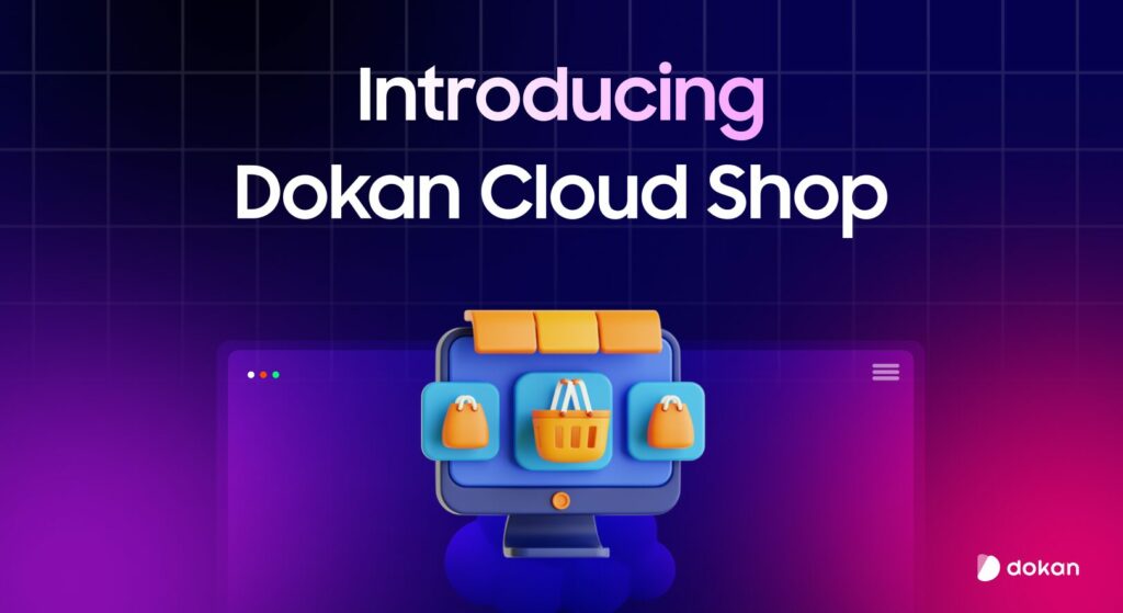 This is an illustration to Dokan Cloud Shop